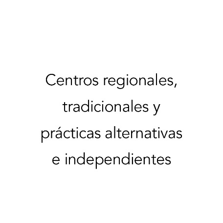 Centros regionales, tradicionales y prácticas alternativas e independientes