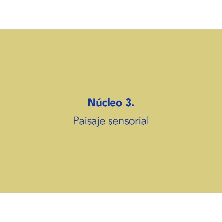Núcleo 3. Paisaje sensorial